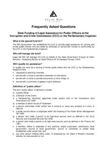 Frequently Asked Questions State Funding of Legal Assistance for Public Officers at the Corruption and Crime Commission (CCC) or the Parliamentary Inspector What is the special fund for? The WA Government has established
