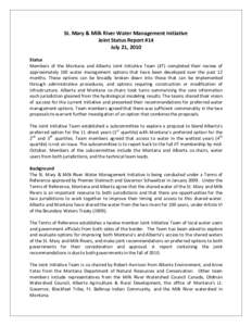 St. Mary & Milk River Water Management Initiative  Joint Status Report #14  July 21, 2010    Status   Members  of  the  Montana  and  Alberta  Joint  Initiative  Team  (JIT)  completed  their