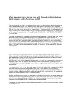 What issues/concerns do you have with Alameda Unified placing a bond measure on the November ballot? The community has lost trust in their elected officials making the right decisions, aka the fence and the cost to rent 