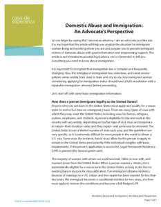 Domestic Abuse and Immigration: An Advocate’s Perspective Let me begin by saying that I am not an attorney. I am an advocate, just like you. It is my hope that this article will help you analyze the situation for immig