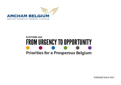 Elections[removed]FROM URGENCY TO OPPORTUNITY Priorities for a Prosperous Belgium  Published March 2014