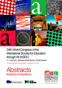 34th World Congress of the International Society for Education through Art (InSEA[removed]July 2014 | Melbourne Cricket Ground | Victoria Australia Diversity through Art | Change, Continuity, Context