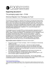 Supporting document 5 The packaging supply chain – P1034 Chemical Migration from Packaging into Food The production of packaging is a relatively mature industry in Australia with limited overall growth. A significant c