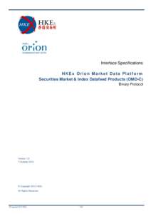 Interface Specifications HKEx Orion Market Data Platform Securities Market & Index Datafeed Products (OMD-C) Binary Protocol  Version 1.5