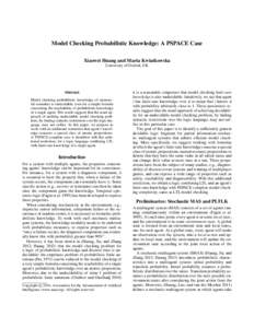 Model Checking Probabilistic Knowledge: A PSPACE Case Xiaowei Huang and Marta Kwiatkowska University of Oxford, UK Abstract Model checking probabilistic knowledge of memoryful semantics is undecidable, even for a simple 