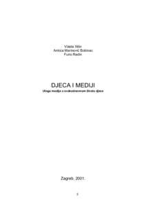 Vlasta Ilišin Ankica Marinović Bobinac Furio Radin DJECA I MEDIJI Uloga medija u svakodnevnom životu djece