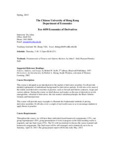 Spring, 2015  The Chinese University of Hong Kong Department of Economics Eco 4450 Economics of Derivatives Instructor: Du, Julan