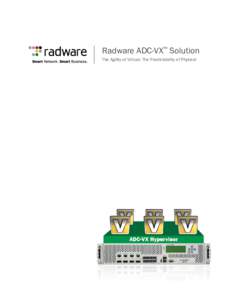 Radware ADC-VX™ Solution The Agility of Virtual; The Predictability of Physical ADC-VX Whitepaper: The Agility of Virtual; The Predictability of Physical  Table of Contents