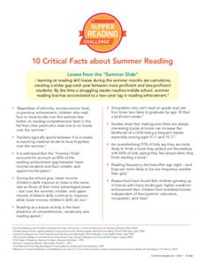 10 Critical Facts about Summer Reading Losses from the “Summer Slide” – learning or reading skill losses during the summer months are cumulative, creating a wider gap each year between more proficient and less prof