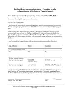 Food and Drug Administration Advisory Committee Member Acknowledgment of Disclosure of Financial Interests Name of Advisory Committee Temporary Voting Member: Takami Sato, M.D., Ph.D. Committee: Oncologic Drugs Advisory 