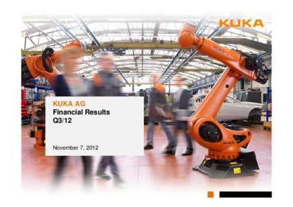 KUKA AG Financial Results Q3/12 November 7, 2012