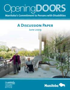 OpeningDOORS Manitoba’s Commitment to Persons with Disabilities A Discussion Paper June 2009