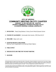 CITY OF APOPKA  COMMUNITY MEETING ON CITY CHARTER JANUARY 10, 2013 @ 6:30 P.M. - 8:00 P.M. APOPKA COMMUNITY CENTER/VFW POST #[removed]SOUTH CENTRAL AVENUE, APOPKA FL