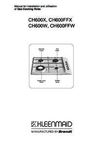 Manual for installation and utilisation of Gas Cooking Hobs CH600X, CH600FFX CH600W, CH600FFW