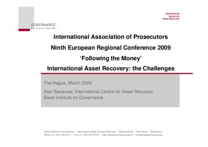 International Center for Asset Recovery International Association of Prosecutors Ninth European Regional Conference 2009
