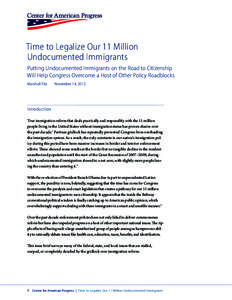 Time to Legalize Our 11 Million Undocumented Immigrants Putting Undocumented Immigrants on the Road to Citizenship Will Help Congress Overcome a Host of Other Policy Roadblocks Marshall Fitz