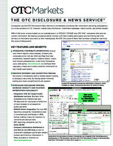 T H E OTC D I S C LO S U R E & N E W S S E R V I C E ® Companies use the OTC Disclosure & News Service to immediately distribute their information and bring transparency to a wide audience of U.S. investors, market data