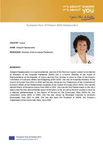 European Year of Citizens 2013 Ambassadors  COUNTRY: Cyprus NAME: Antigoni Papdopoulou PROFESSION: Member of the European Parliament