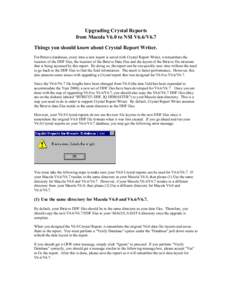 Upgrading Crystal Reports from Macola V6.0 to NSI V6.6/V6.7 Things you should know about Crystal Report Writer. For Btrieve databases, every time a new report is saved with Crystal Report Writer, it remembers the locatio