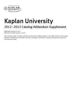 Kaplan University 2012–2013 Catalog Addendum Supplement PUBLISHED: August 23, 2013