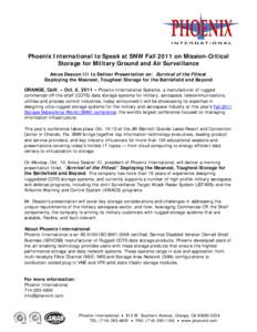 Phoenix International to Speak at SNW Fall 2011 on Mission-Critical Storage for Military Ground and Air Surveillance Amos Deacon III to Deliver Presentation on: Survival of the Fittest, Deploying the Meanest, Toughest St