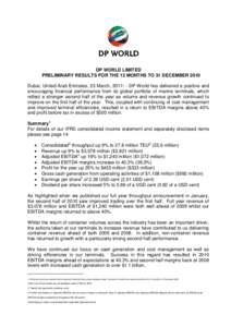 DP WORLD LIMITED PRELIMINARY RESULTS FOR THE 12 MONTHS TO 31 DECEMBER 2010 Dubai, United Arab Emirates, 23 March, 2011: - DP World has delivered a positive and encouraging financial performance from its global portfolio 