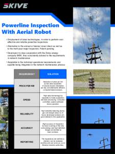 Powerline Inspection With Aerial Robot • Employment of latest technologies, in order to perform costeffective and reliable powerline inspections • Alternative to the annual or biennal visual check as well as to the m