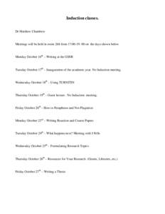 Induction classes. Dr Matthew Chambers Meetings will be held in room 268 from 17:00-19: 00 on the days shown below  Monday October 16th – Writing at the GSSR