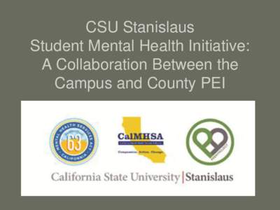 CSU Stanislaus Student Mental Health Initiative: A Collaboration Between the Campus and County PEI  What happened first