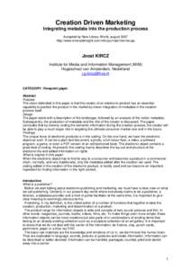 Creation Driven Marketing Integrating metadata into the production process Accepted by New Library World, august 2007 http://www.emeraldinsight.com/info/journals/nlw/nlw.jsp  Joost KIRCZ