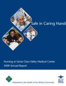 Safe in Caring Hands  Nursing at Santa Clara Valley Medical Center 2009 Annual Report  A Message From The CNO