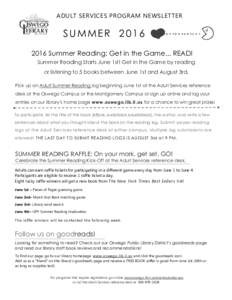 ADULT SERVICES PROGRAM NEWSLETTER  SUMMERSummer Reading: Get in the Game... READ! Summer Reading Starts June 1st! Get in the Game by reading or listening to 5 books between June 1st and August 3rd.