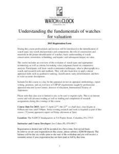 Understanding the fundamentals of watches for valuation 2015 Registration Form During this course professionals and novices will be introduced to the identification of watch types, key watch characteristics and component