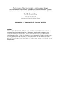 The Immersive Video Environment: a tool to support design, visualisation and evaluation of spatiotemporal phenomena and systems Prof. Dr. Christian Kray Institut für Geoinformatik Westfälische Wilhelms-Universität Mü