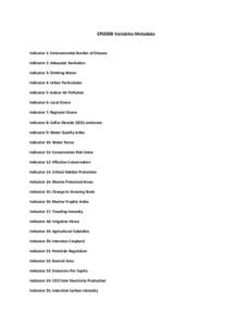 EPI2008 Variables Metadata    Indicator 1: Environmental Burden of Disease  Indicator 2: Adequate Sanitation  Indicator 3: Drinking Water  Indicator 4: Urban Particulates 