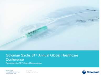 Goldman Sachs 31st Annual Global Healthcare Conference President & CEO Lars Rasmussen 29 April 2010 Leading intimate healthcare