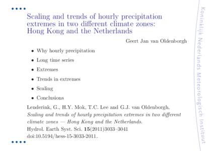 Geert Jan van Oldenborgh • Why hourly precipitation • Long time series • Extremes • Trends in extremes • Scaling