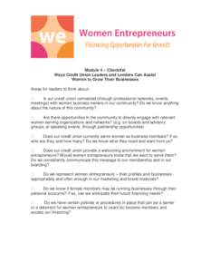 Module 4 – Checklist Ways Credit Union Leaders and Lenders Can Assist Women to Grow Their Businesses Areas for leaders to think about: Is our credit union connected (through professional networks, events, meetings) wit