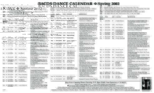 BACDS DANCE CALENDAR ❖ Spring 2002 ASH — Ashkenaz, 1317 San Pablo, Berkeley, at Gilman BET — Bethany United Methodist Church, Sanchez & Clipper, San Francisco (7:30 PM starting time!) ECV — El Cerrito Veterans’