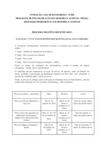 FUNDAÇÃO CASA DE RUI BARBOSA - FCRB PROGRAMA DE PÓS-GRADUAÇÃO EM MEMÓRIA E ACERVOS - PPGMA MESTRADO PROFISSIONAL EM MEMÓRIA E ACERVOS PROCESSO SELETIVO DISCENTEAVALIAÇÃO - 2º 3º E 4º ETAPAS DO PROCESS