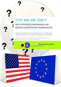 1  TTIP: NO, wE CAN`T KEIN fREIHANDELSABKOMMEN AUf KOSTEN EUROPÄISCHER VERBRAUCHER! REINHILd bENNING, STEPHAN böRNEcKE, PIA EbERHARdT,
