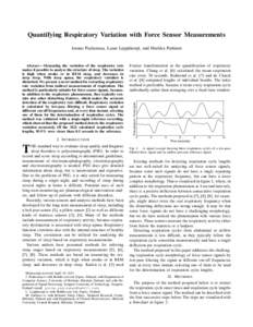 Quantifying Respiratory Variation with Force Sensor Measurements Joonas Paalasmaa, Lasse Leppäkorpi, and Markku Partinen I. I NTRODUCTION HE standard way to evaluate sleep quality and diagnose sleep disorders is polysom