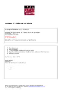 ASSEMBLÉE GÉNÉRALE ORDINAIRE VENDREDI 14 MARS 2014 A 18H00 au siège de l’association, au CROAG 9, rue de la Liberté 97122 Baie-Mahault ORDRE DU JOUR à tous les confrères, consoeurs et sympathisants.