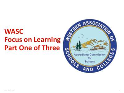 WASC Focus on Learning Part One of Three 2014 ©ACS-WASC