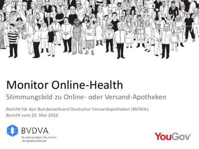 Monitor Online-Health Stimmungsbild zu Online- oder Versand-Apotheken Bericht für den Bundesverband Deutscher Versandapotheken (BVDVA) Bericht vom 20. Mai 2016  Inhaltsverzeichnis