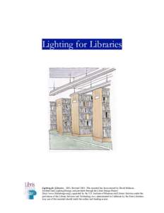 Lighting for Libraries  Lighting for Libraries. 2001, Revised[removed]This material has been created by David Malman, Architectural Lighting Design, and provided through the Libris Design Project [http://www.librisdesign.o