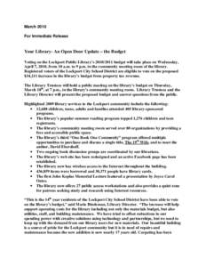 March 2010 For Immediate Release Your Library- An Open Door Update – the Budget Voting on the Lockport Public Library’sbudget will take place on Wednesday, April 7, 2010, from 10 a.m. to 9 p.m. in the comm