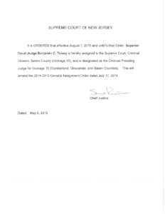SUPREME COURT OF NEW JERSEY  It is ORDERED that effective August 1, 2015 and until further Order, Superior Court Judge Benjamin C. Telsey is hereby assigned to the Superior Court, Criminal Division, Salem County (Vicinag
