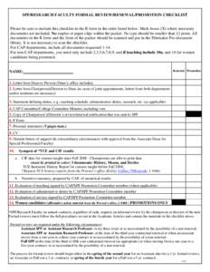 SPF/RESEARCH FACULTY FORMAL REVIEW/RENEWAL/PROMOTION CHECKLIST Please be sure to include this checklist in the R form in the order listed below. Mark boxes (X) where necessary documents are included. No staples or paper 