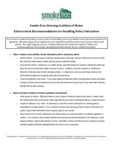 Smoke-Free Housing Coalition of Maine Enforcement Recommendations for Handling Policy Infractions If you have a smoke-free policy in your multi-unit building, you are probably aware that these policies are generally self